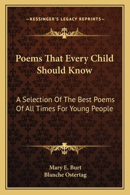 Poems That Every Child Should Know: A Selection of the Best Poems of All Times for Young People by Burt, Mary E.