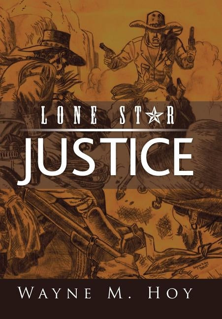 Lone Star Justice by Hoy, Wayne M.