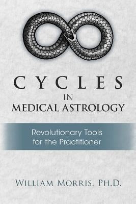 Cycles in Medical Astrology by Morris, William