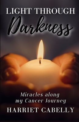 Light Through Darkness by Cabelly, Harriet