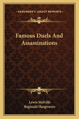 Famous Duels And Assassinations by Melville, Lewis