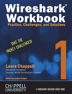 Wireshark Workbook 1: Practice, Challenges, and Solutions by Chappell, Laura