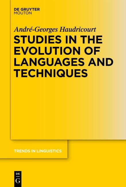 Studies in the Evolution of Languages and Techniques by Haudricourt, Andre-Georges