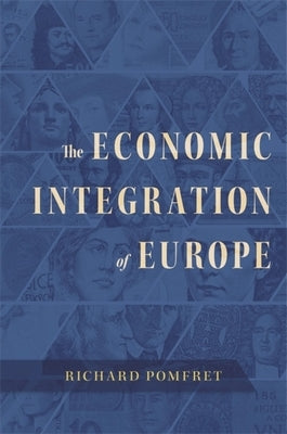 The Economic Integration of Europe by Pomfret, Richard