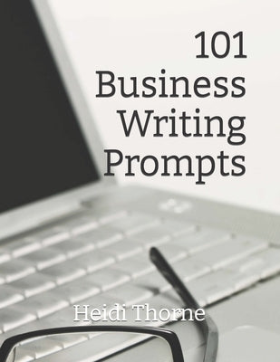 101 Business Writing Prompts by Thorne, Heidi