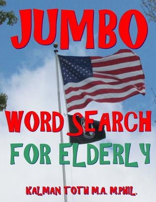Jumbo Word Search for Elderly: 100 EXTRA LARGE PRINT Entertaining Memory Therapy Puzzles by Toth M. a. M. Phil, Kalman