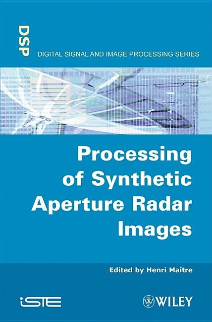 Processing of Synthetic Aperture Radar (Sar) Images by Ma?re, Henri