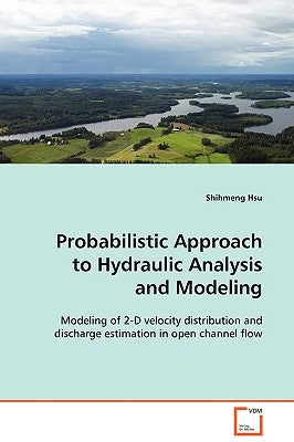 Probabilistic Approach to Hydraulic Analysis by Hsu, Shihmeng