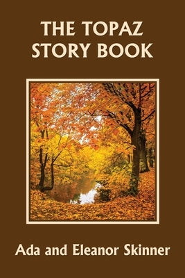 The Topaz Story Book (Yesterday's Classics) by Skinner, Ada M.