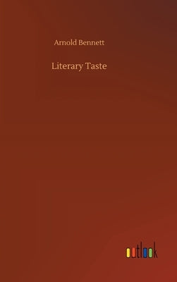 Literary Taste by Bennett, Arnold