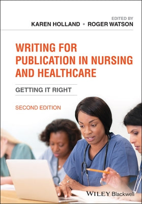 Writing for Publication in Nursing and Healthcare: Getting It Right by Watson, Roger