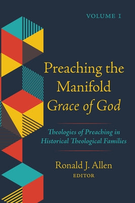 Preaching the Manifold Grace of God, Volume 1 by Allen, Ronald J.