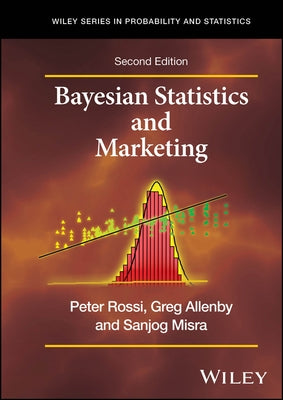 Bayesian Statistics and Marketing by Rossi, Peter E.