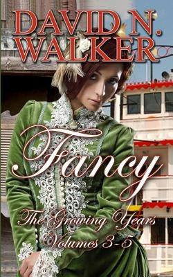 Fancy: The Growing Years: Volumes 3-5 of Fancy Series by Walker, David N.