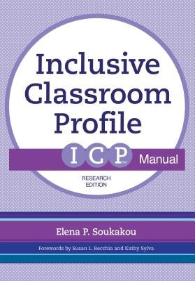 The Inclusive Classroom Profile (Icp(tm)) Manual, Research Edition by Soukakou, Elena P.