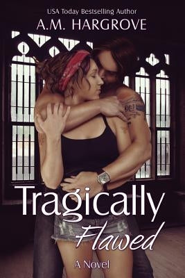Tragically Flawed by Hargrove, A. M.