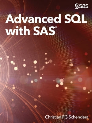 Advanced SQL with SAS by Schendera, Christian Fg