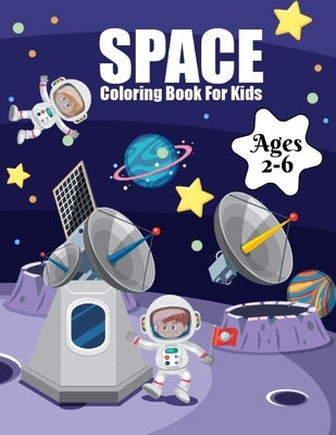 Space Coloring Book For Kids Ages 2-6: Outer Space Coloring with Planets, Astronauts, Space Ships, Rockets and More, Astronomy Coloring Book (Children by Book, Space Life