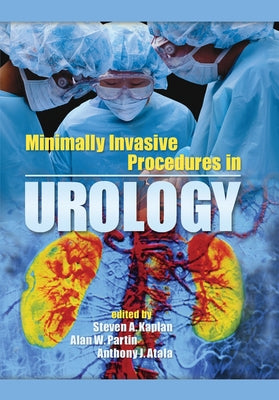 Minimally Invasive Procedures in Urology by Kaplan, Steven A.