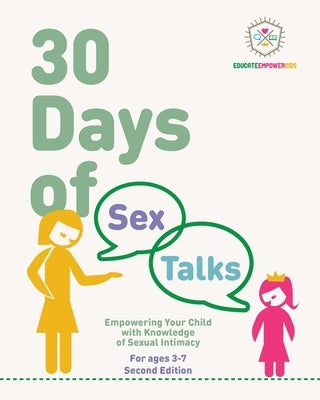 30 Days of Sex Talks for Ages 3-7: Empowering Your Child with Knowledge of Sexual Intimacy, 2nd Edition by Alexander, Dina