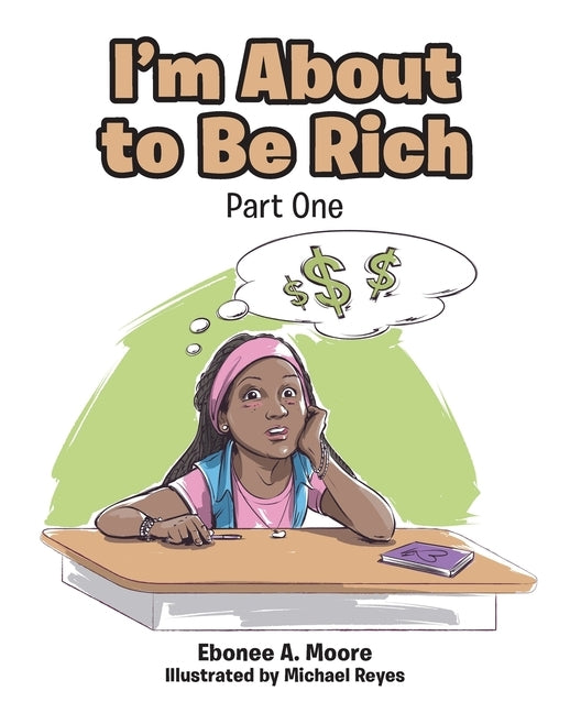 I'm About to be Rich: Part One by Moore, Ebonee a.