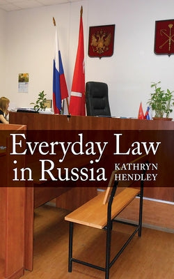 Everyday Law in Russia by Hendley, Kathryn