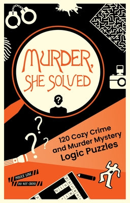 Murder, She Solved: 120 Cozy Crime and Murder Mystery Logic Puzzles by Media, Clarity