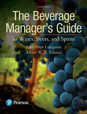 The Beverage Manager's Guide to Wines, Beers, and Spirits by Laloganes, John
