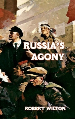 Russia's Agony by Wilton, Robert