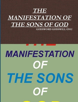 The Manifestation of the Sons of God by Onu, Godsword Godswill