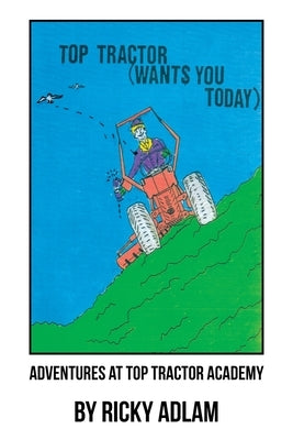 Adventures at Top Tractor Academy by Adlam, Ricky