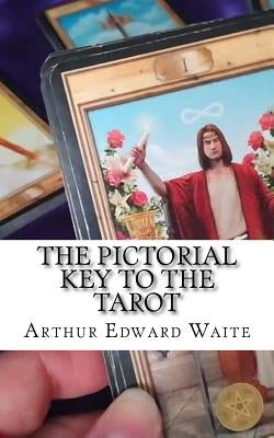 The Pictorial Key To The Tarot by Waite, Arthur Edward