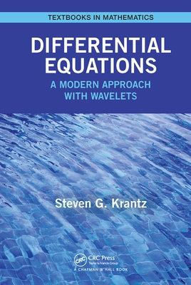 Differential Equations: A Modern Approach with Wavelets by Krantz, Steven