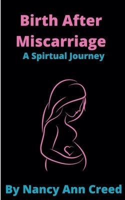 Birth After Miscarriage by Creed, Nancy Ann