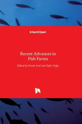 Recent Advances in Fish Farms by Aral, Faruk