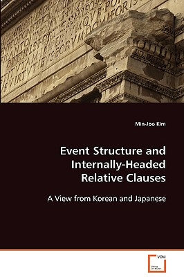 Event Structure and Internally-Headed Relative Clauses by Kim, Min-Joo
