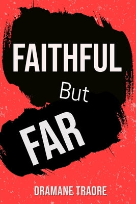 Faithful But Far: The Son Who Forgot He Is a Son by Traore, Dramane