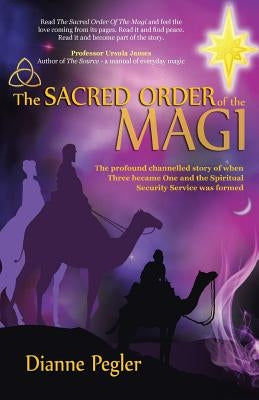 The Sacred Order of the Magi by Pegler, Dianne