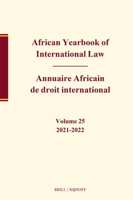 African Yearbook of International Law / Annuaire Africain de Droit International, Volume 25, 2021-2022 by Niyungeko, Gérard
