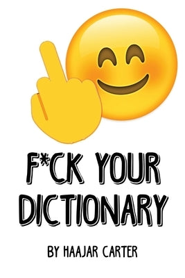 F*ck Your Dictionary by Carter, Haajar