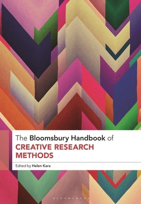 The Bloomsbury Handbook of Creative Research Methods by Kara, Helen