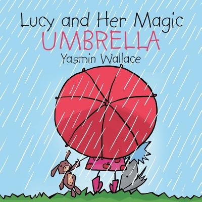 Lucy and Her Magic Umbrella by Wallace, Yasmin