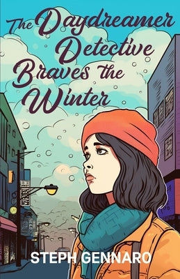 The Daydreamer Detective Braves The Winter by Gennaro, Steph