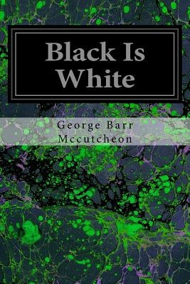 Black Is White by McCutcheon, George Barr
