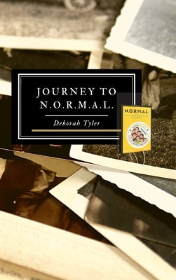 Journey to N.O.R.M.A.L. by Tyler, Deborah
