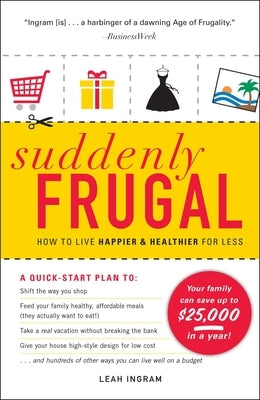 Suddenly Frugal: How to Live Happier & Healthier for Less by Ingram, Leah