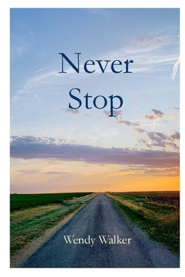 Never Stop by Walker, Wendy