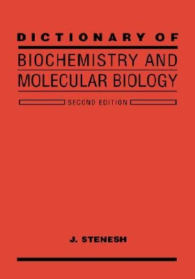 Dictionary of Biochemistry and Molecular Biology by Stenesh, J.