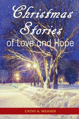 Christmas Stories of Love and Hope by Weaver, Cathy