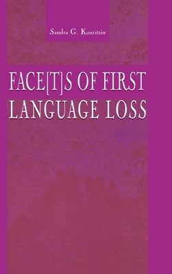 Face[t]s of First Language Loss by Kouritzin, Sandra G.